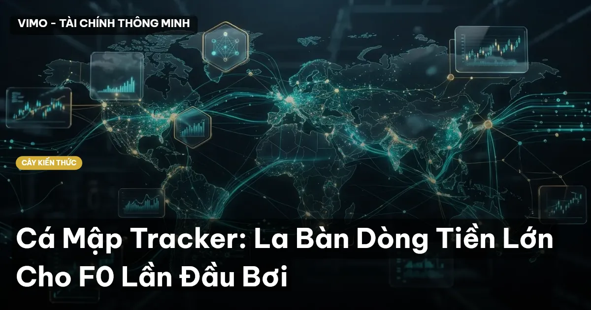 Cá Mập Tracker: La Bàn Dòng Tiền Lớn Cho F0 Lần Đầu Bơi