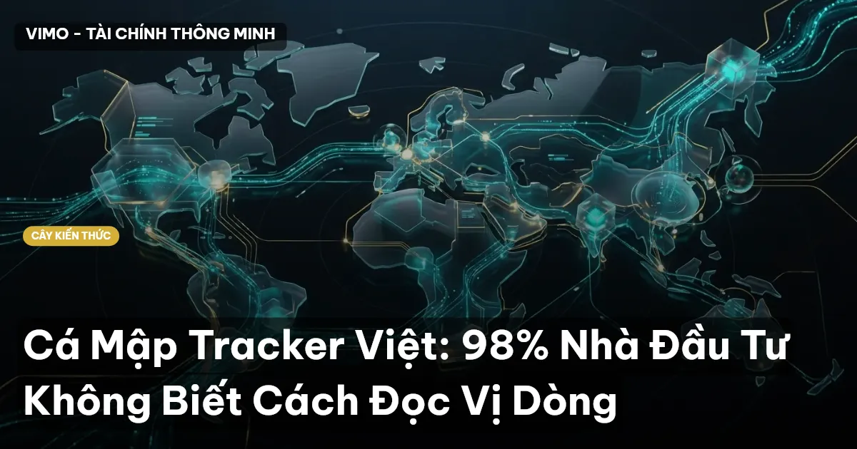 Cá Mập Tracker Việt: 98% Nhà Đầu Tư Không Biết Cách Đọc Vị Dòng