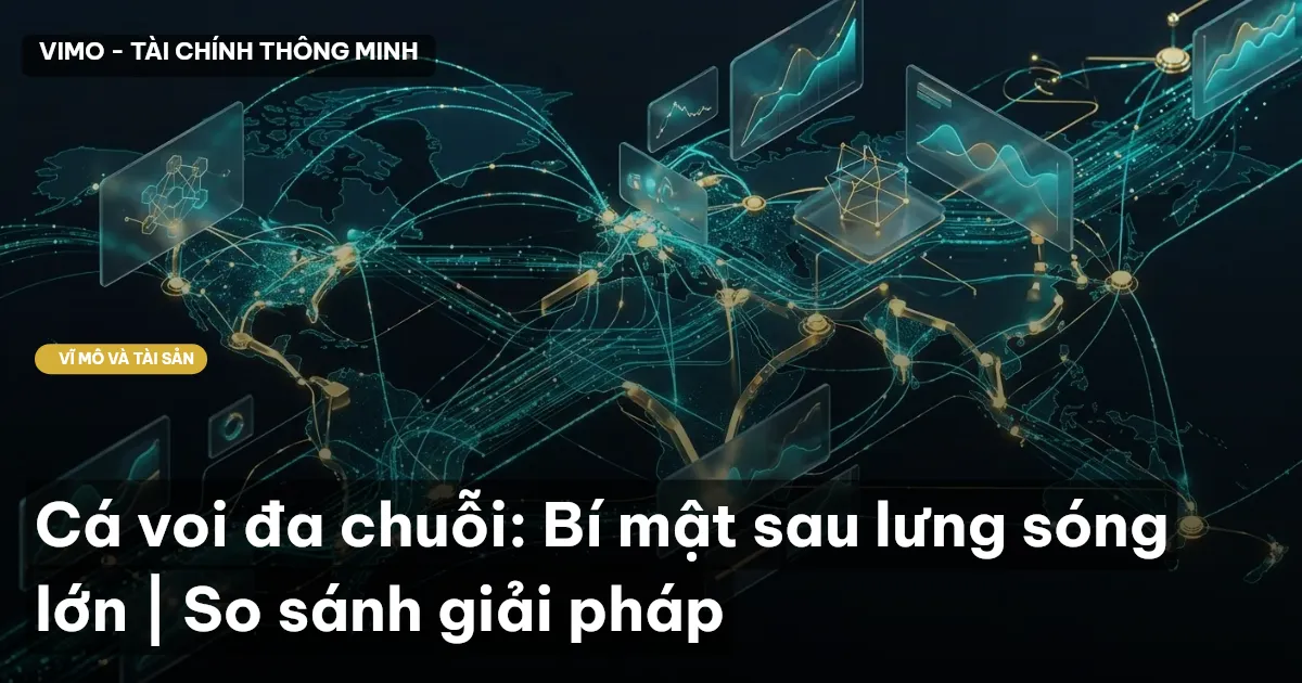 Cá voi đa chuỗi: Bí mật sau lưng sóng lớn | So sánh giải pháp