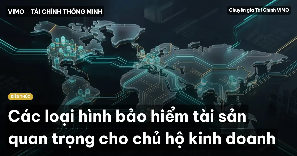 Các loại hình bảo hiểm tài sản quan trọng cho chủ hộ kinh doanh