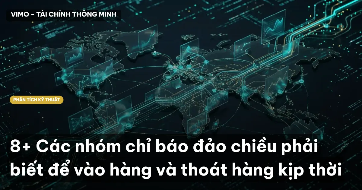 8+ Các nhóm chỉ báo đảo chiều phải biết để vào hàng và thoát hàng kịp thời