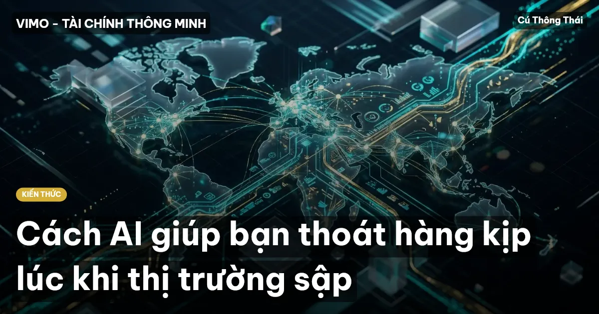 Cách AI giúp bạn thoát hàng kịp lúc khi thị trường sập