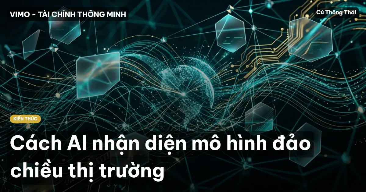 Cách AI nhận diện mô hình đảo chiều thị trường