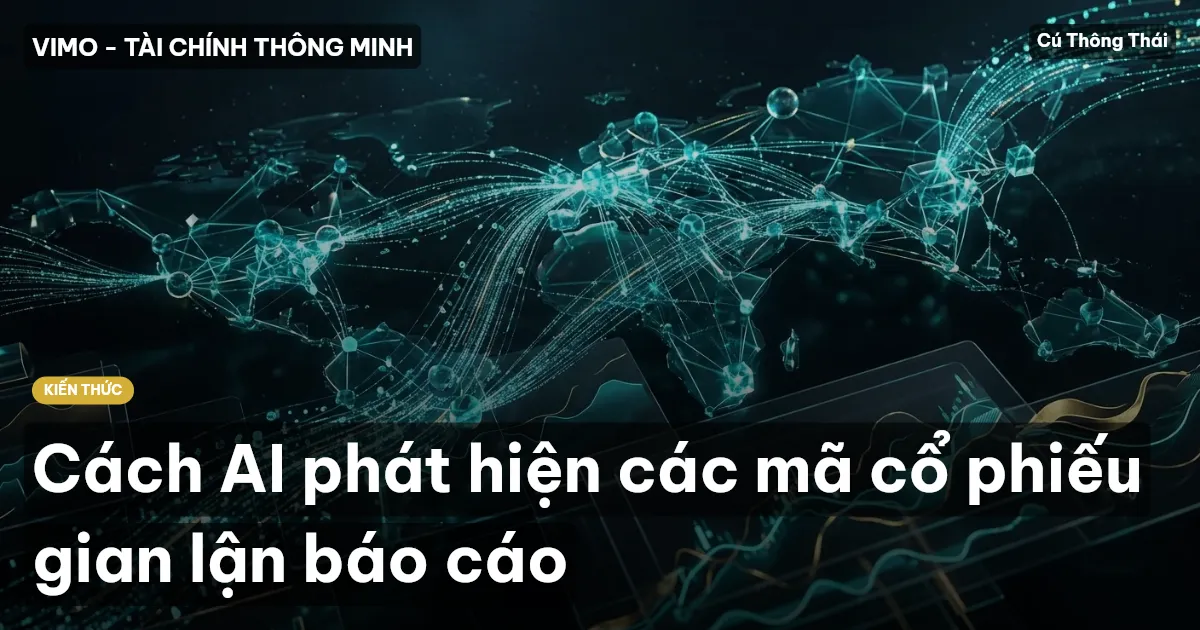 Cách AI phát hiện các mã cổ phiếu gian lận báo cáo