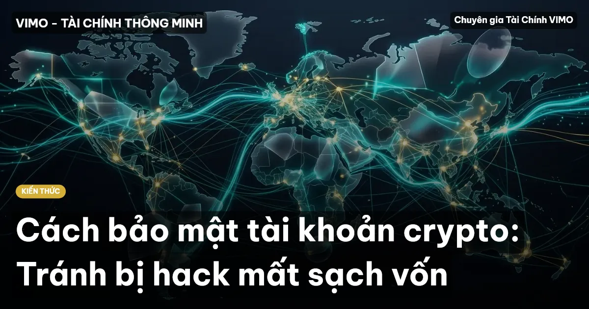 Cách bảo mật tài khoản crypto: Tránh bị hack mất sạch vốn