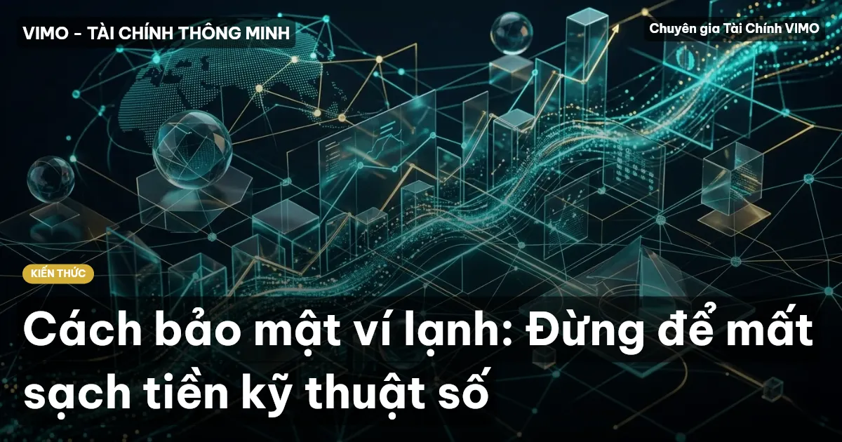 Cách bảo mật ví lạnh: Đừng để mất sạch tiền kỹ thuật số