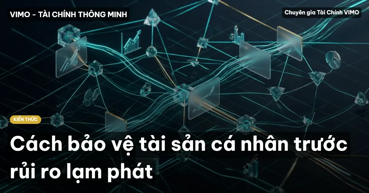 Cách bảo vệ tài sản cá nhân trước rủi ro lạm phát