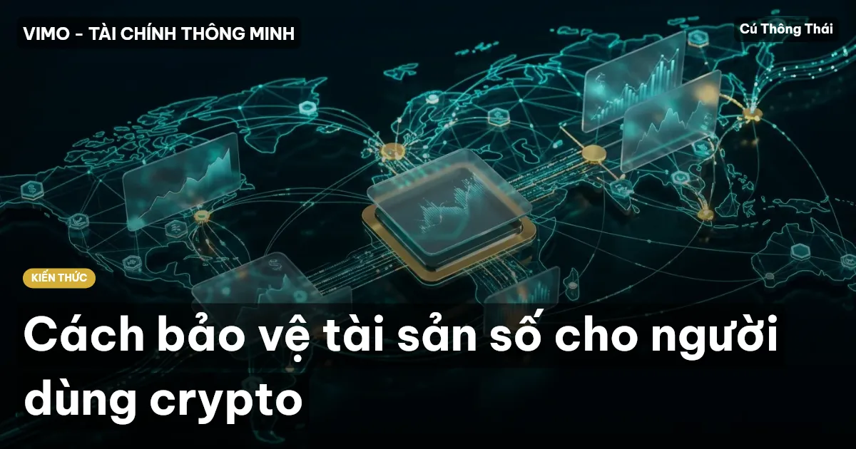 Cách bảo vệ tài sản số cho người dùng crypto