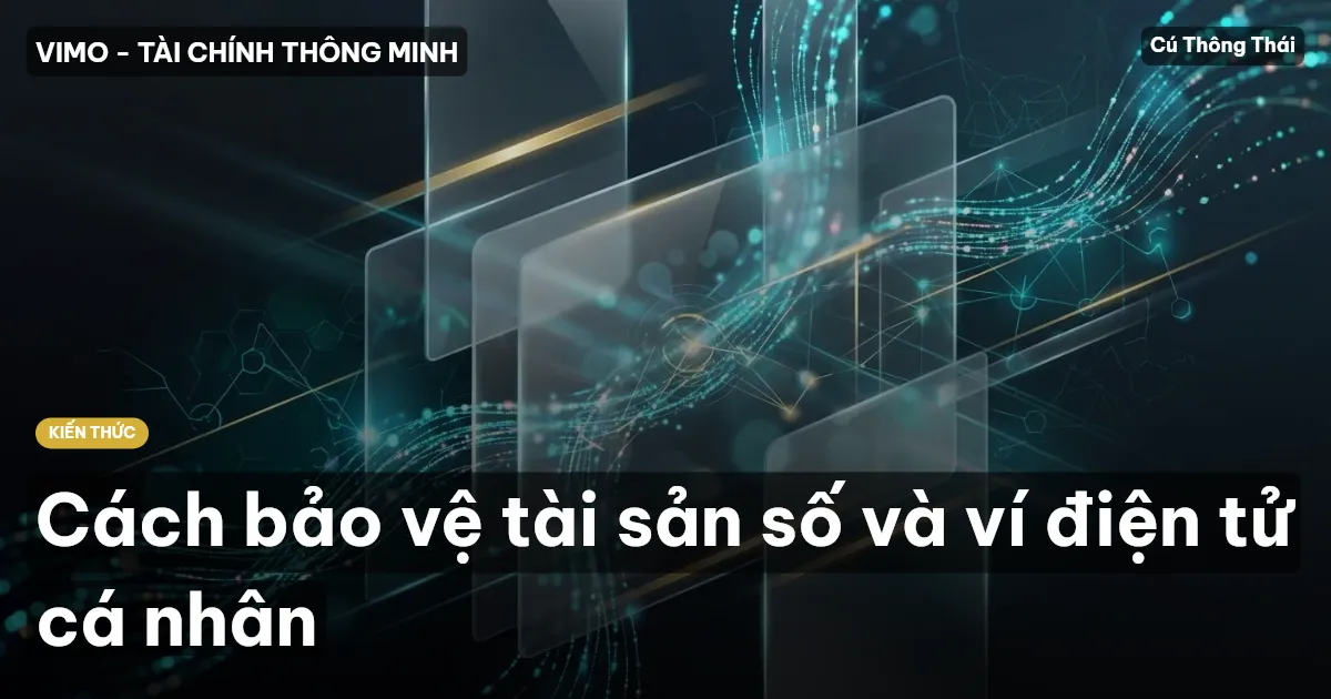 Cách bảo vệ tài sản số và ví điện tử cá nhân