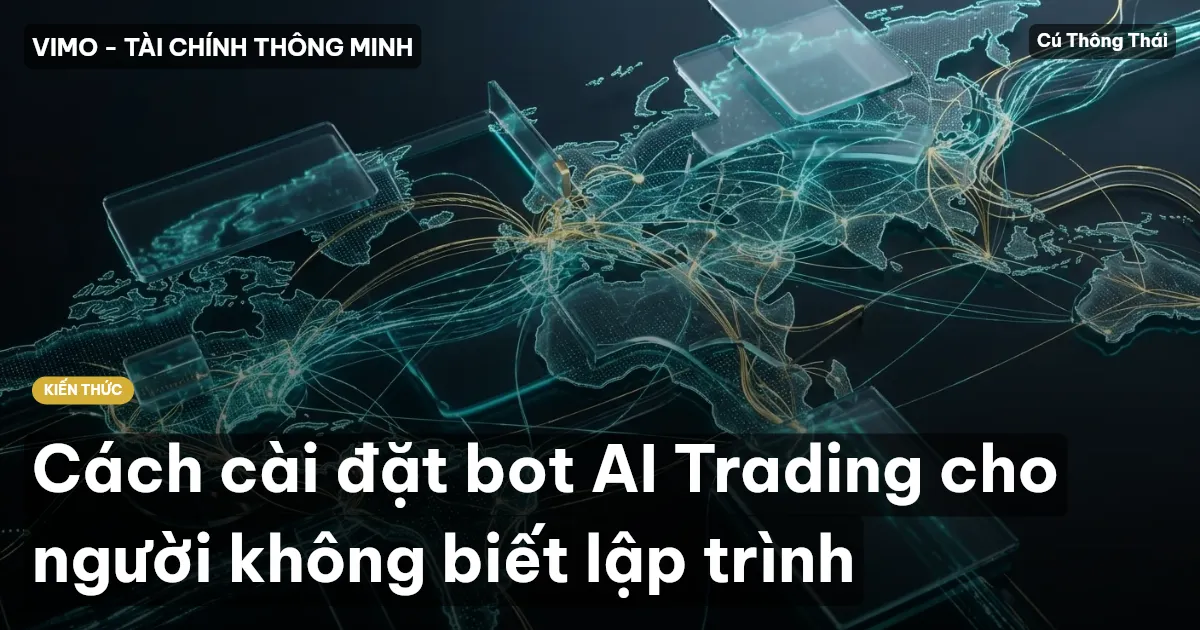 Cách cài đặt bot AI Trading cho người không biết lập trình
