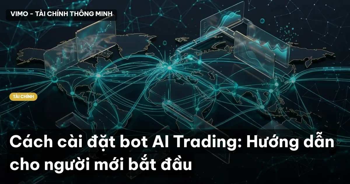 Cách cài đặt bot AI Trading: Hướng dẫn cho người mới bắt đầu