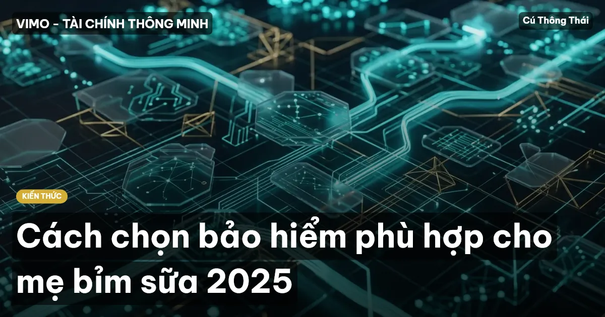 Cách chọn bảo hiểm phù hợp cho mẹ bỉm sữa 2025