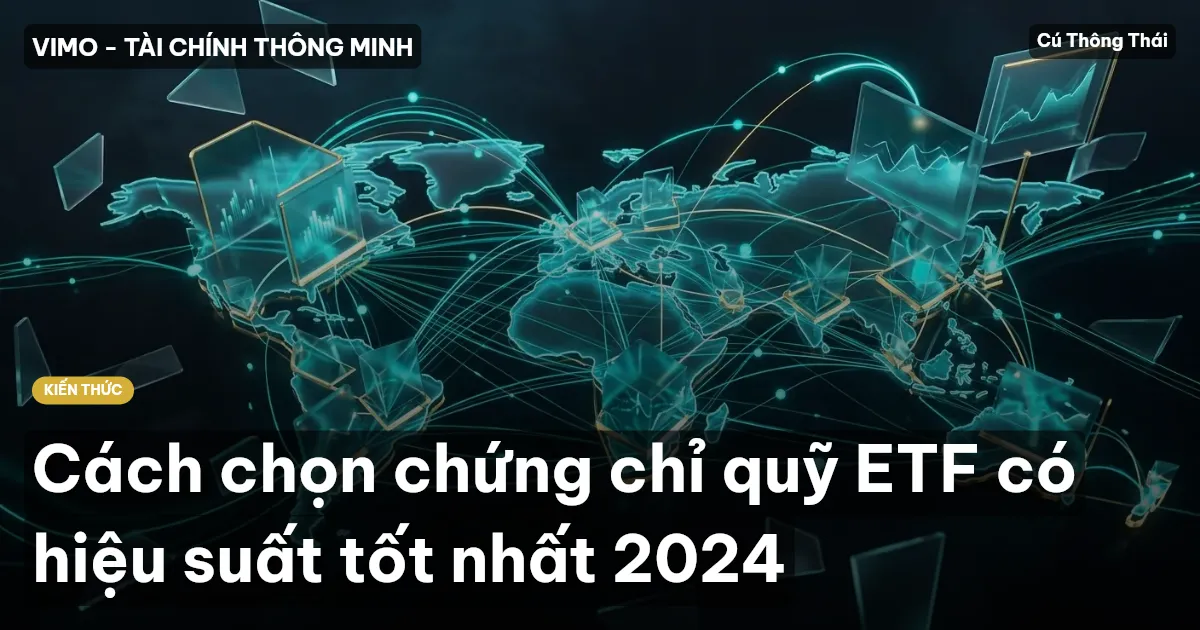 Cách chọn chứng chỉ quỹ ETF có hiệu suất tốt nhất 2024