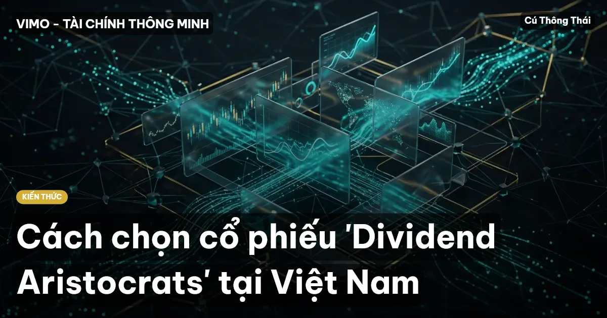 Cách chọn cổ phiếu 'Dividend Aristocrats' tại Việt Nam