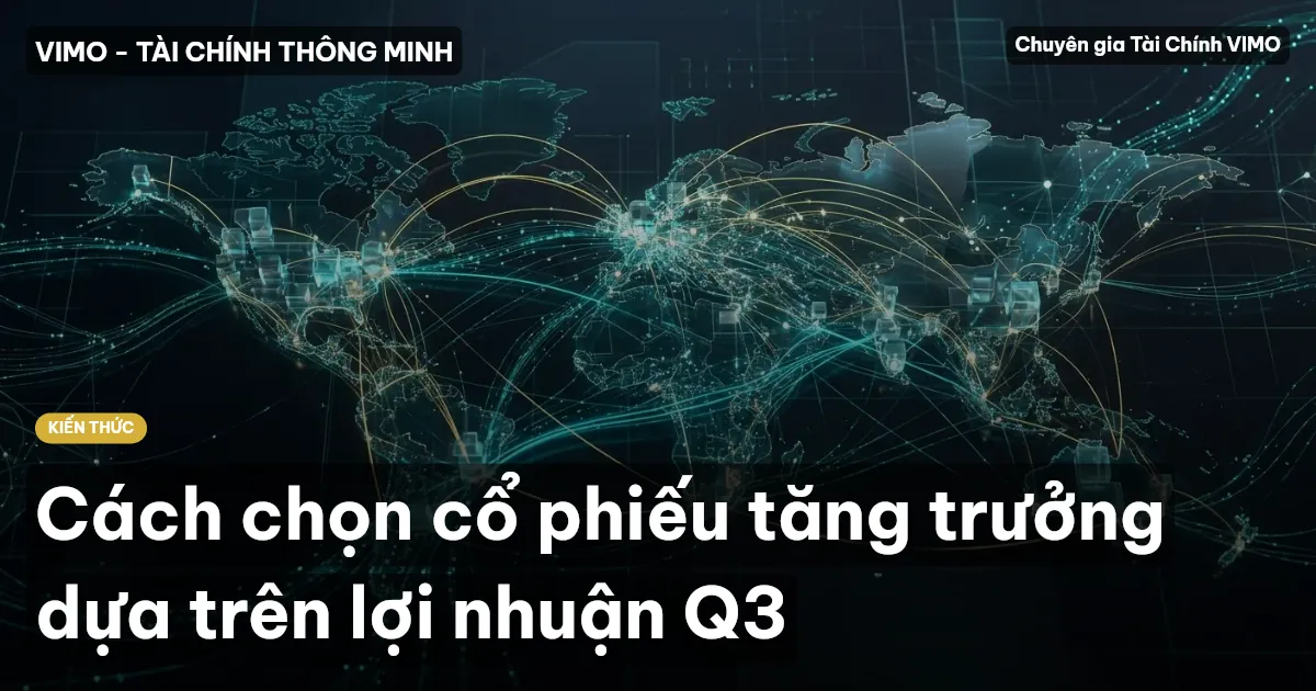 Cách chọn cổ phiếu tăng trưởng dựa trên lợi nhuận Q3
