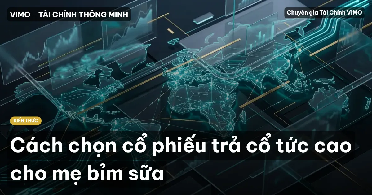 Cách chọn cổ phiếu trả cổ tức cao cho mẹ bỉm sữa