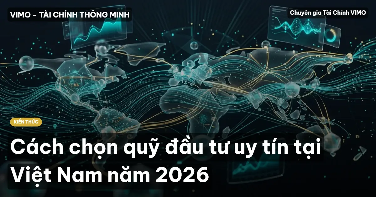 Cách chọn quỹ đầu tư uy tín tại Việt Nam năm 2026