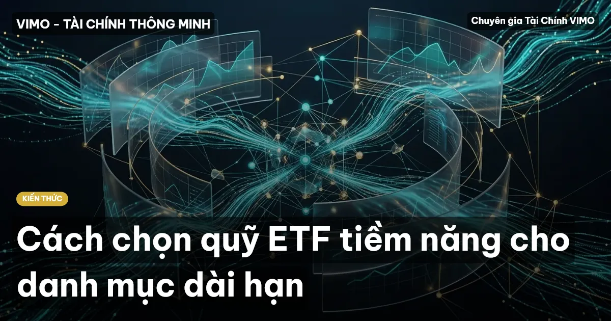 Cách chọn quỹ ETF tiềm năng cho danh mục dài hạn