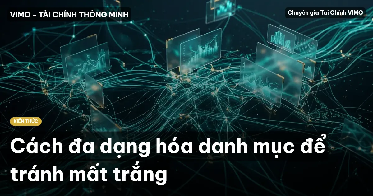 Cách đa dạng hóa danh mục để tránh mất trắng