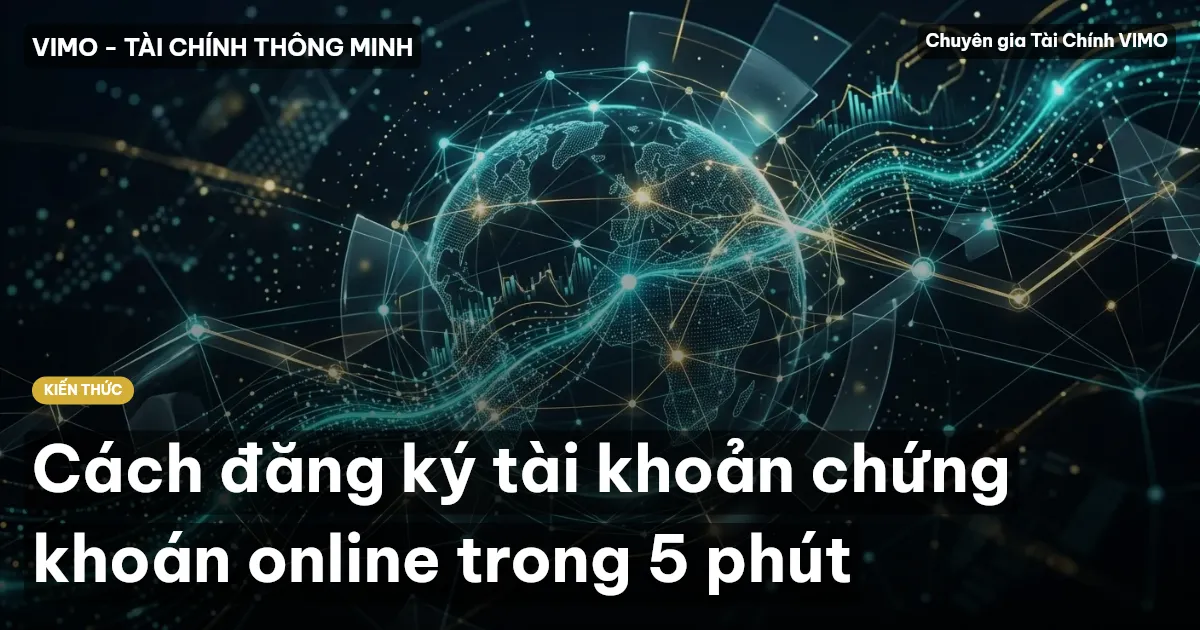 Cách đăng ký tài khoản chứng khoán online trong 5 phút