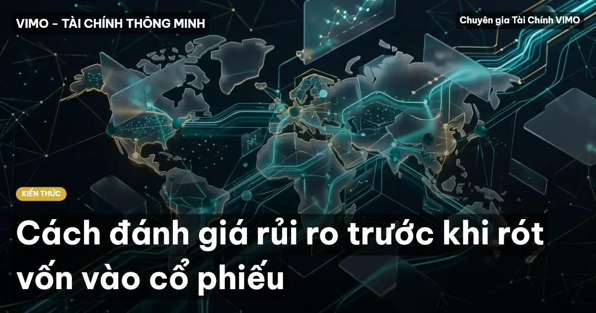 Cách đánh giá rủi ro trước khi rót vốn vào cổ phiếu