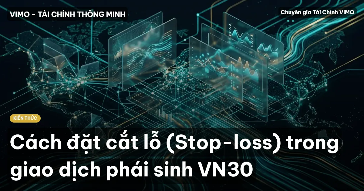 Cách đặt cắt lỗ (Stop-loss) trong giao dịch phái sinh VN30