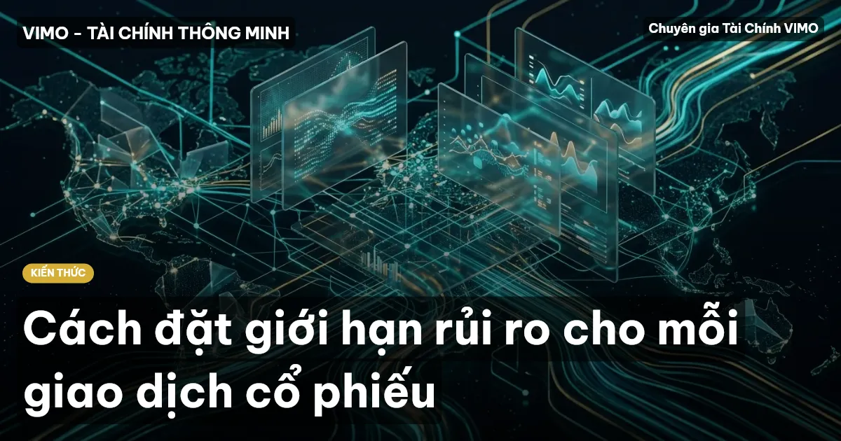 Cách đặt giới hạn rủi ro cho mỗi giao dịch cổ phiếu
