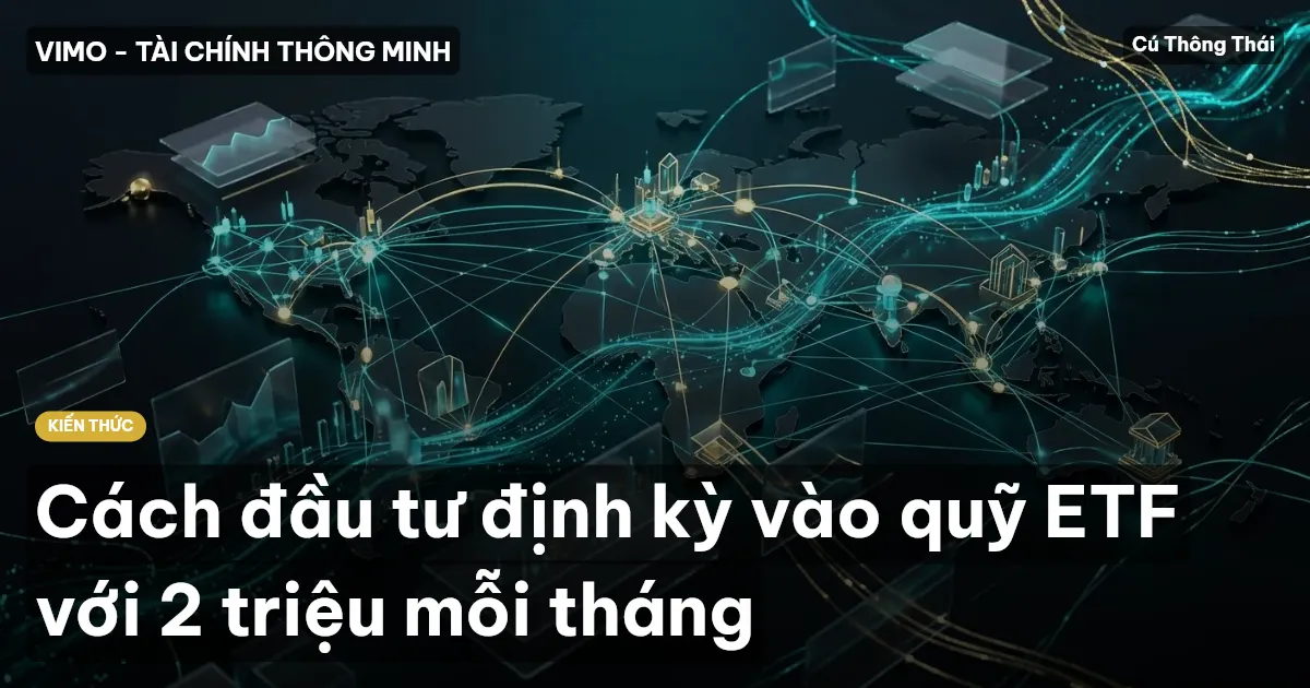 Cách đầu tư định kỳ vào quỹ ETF với 2 triệu mỗi tháng