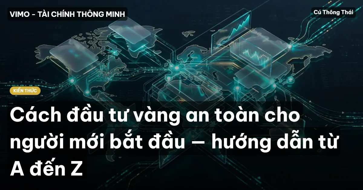 Cách đầu tư vàng an toàn cho người mới bắt đầu — hướng dẫn từ A đến Z