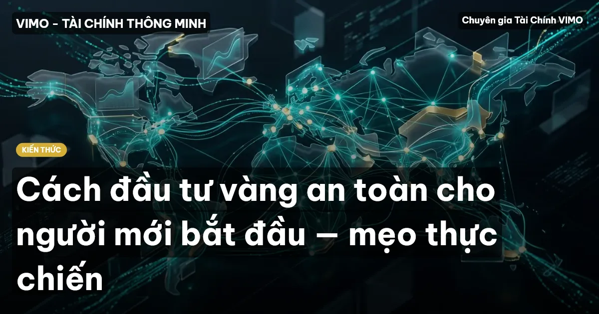 Cách đầu tư vàng an toàn cho người mới bắt đầu — mẹo thực chiến