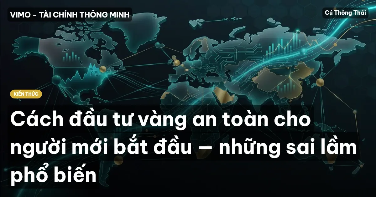 Cách đầu tư vàng an toàn cho người mới bắt đầu — những sai lầm phổ biến