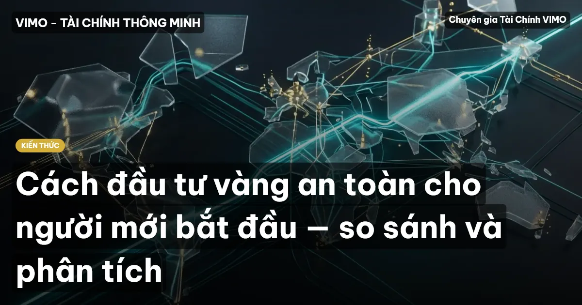 Cách đầu tư vàng an toàn cho người mới bắt đầu — so sánh và phân tích