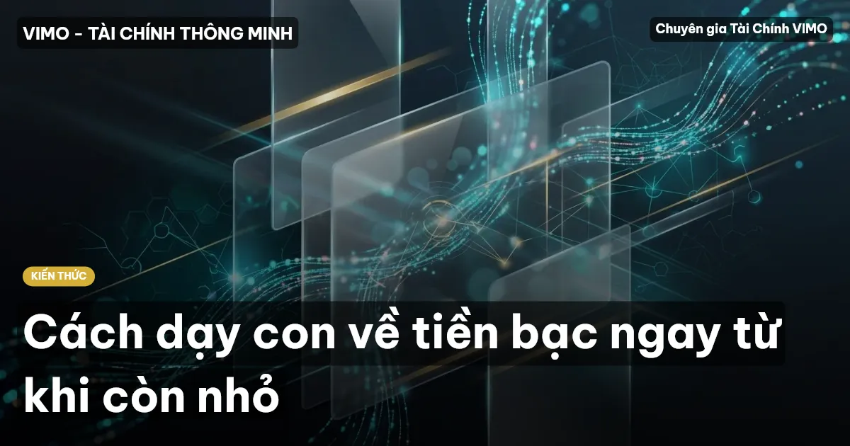 Cách dạy con về tiền bạc ngay từ khi còn nhỏ