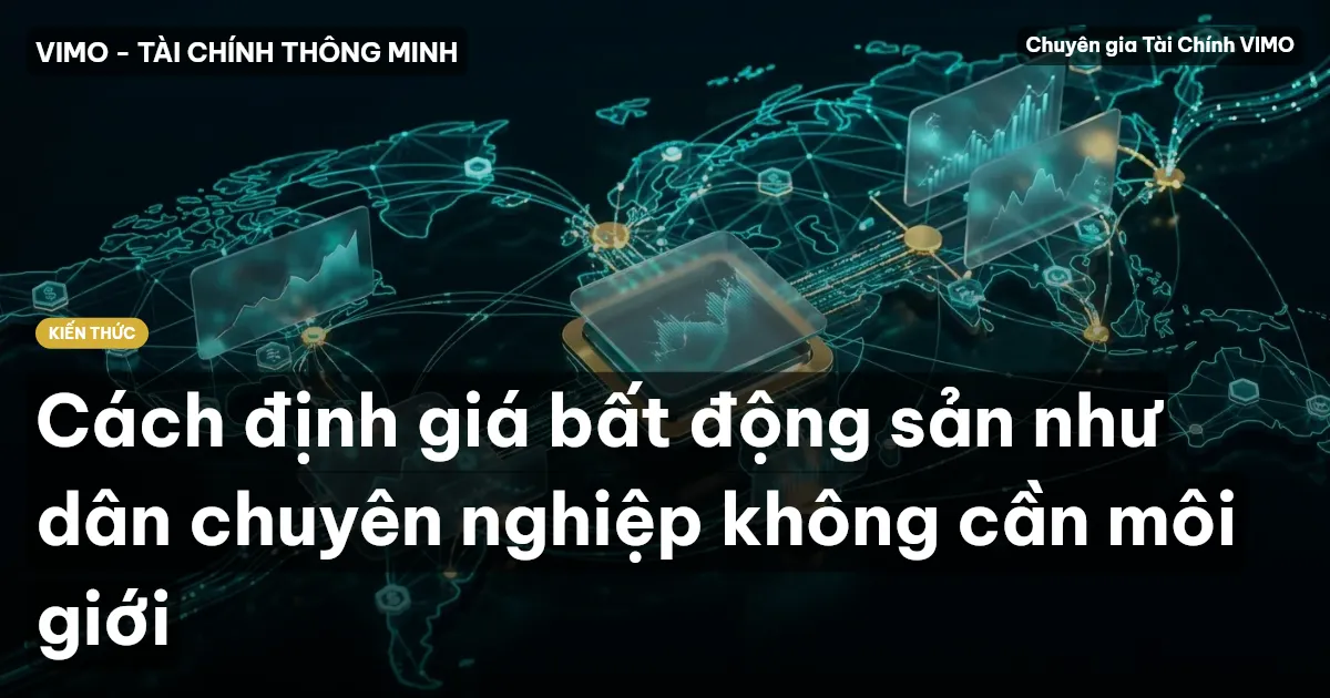 Cách định giá bất động sản như dân chuyên nghiệp không cần môi giới