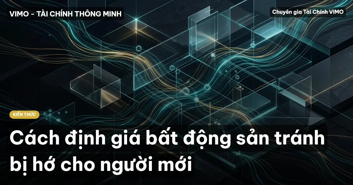 Cách định giá bất động sản tránh bị hớ cho người mới