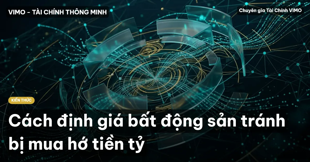 Cách định giá bất động sản tránh bị mua hớ tiền tỷ