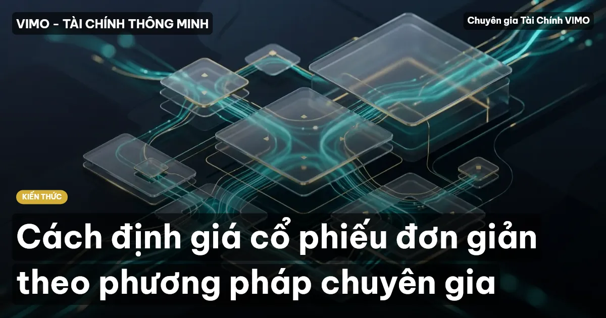Cách định giá cổ phiếu đơn giản theo phương pháp chuyên gia