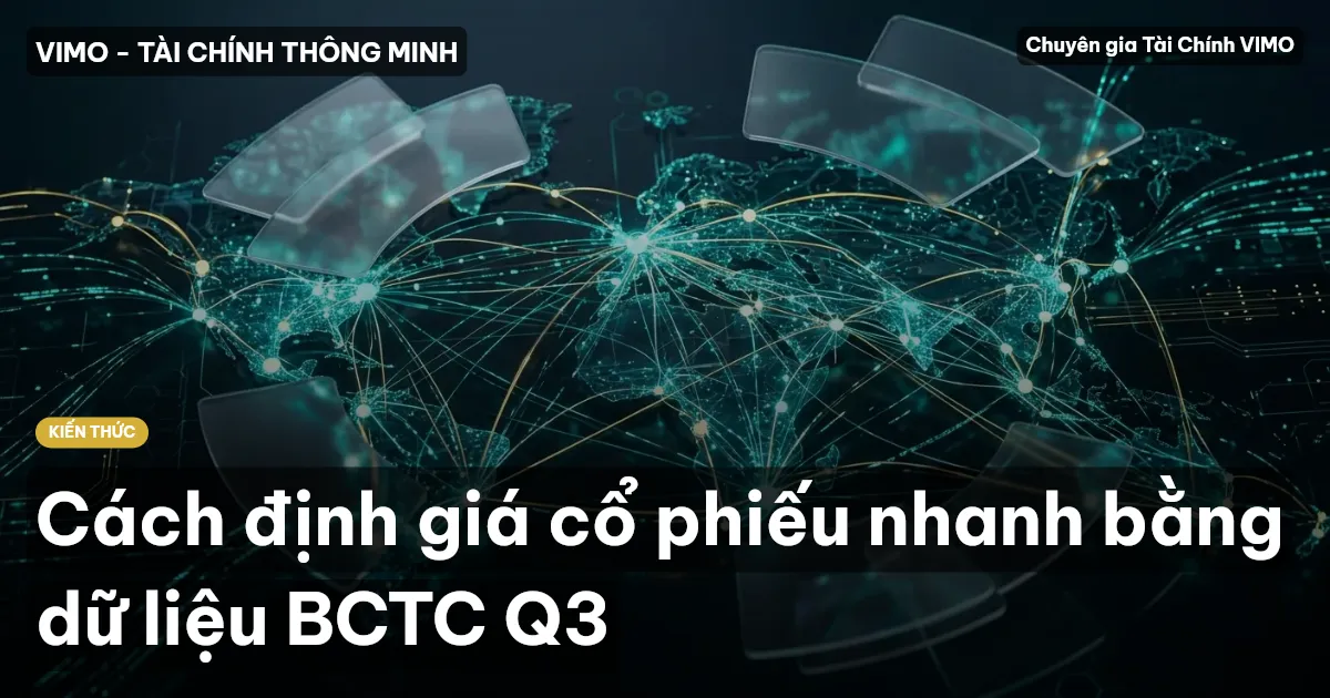 Cách định giá cổ phiếu nhanh bằng dữ liệu BCTC Q3