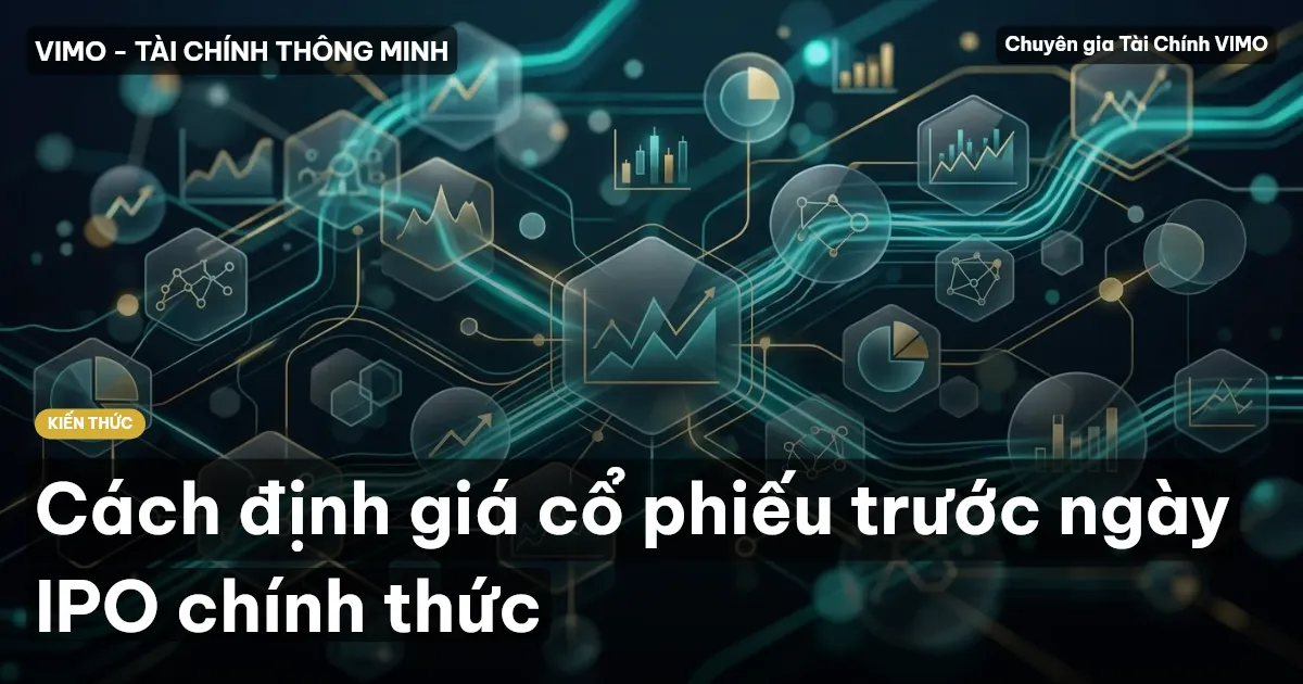 Cách định giá cổ phiếu trước ngày IPO chính thức
