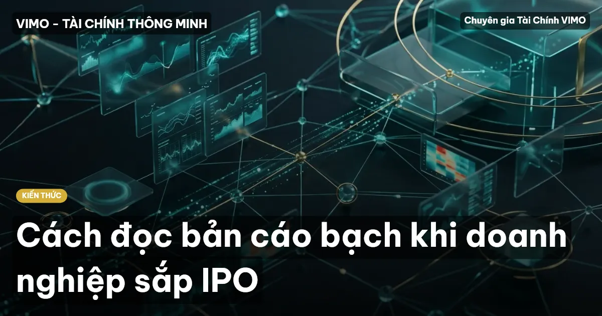 Cách đọc bản cáo bạch khi doanh nghiệp sắp IPO