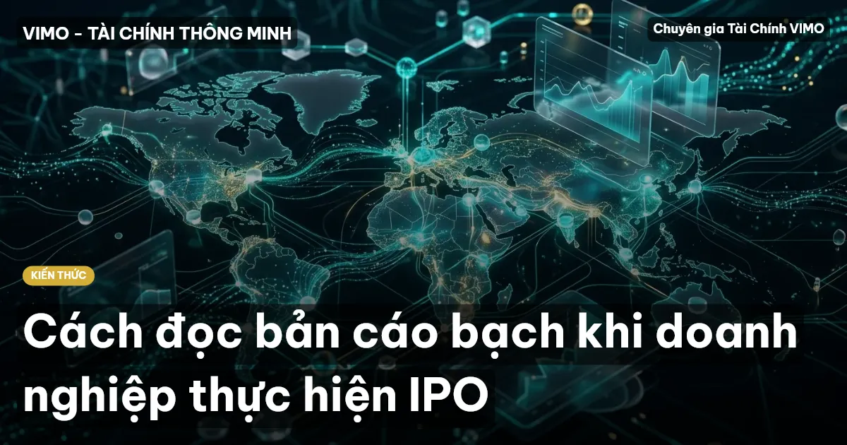 Cách đọc bản cáo bạch khi doanh nghiệp thực hiện IPO