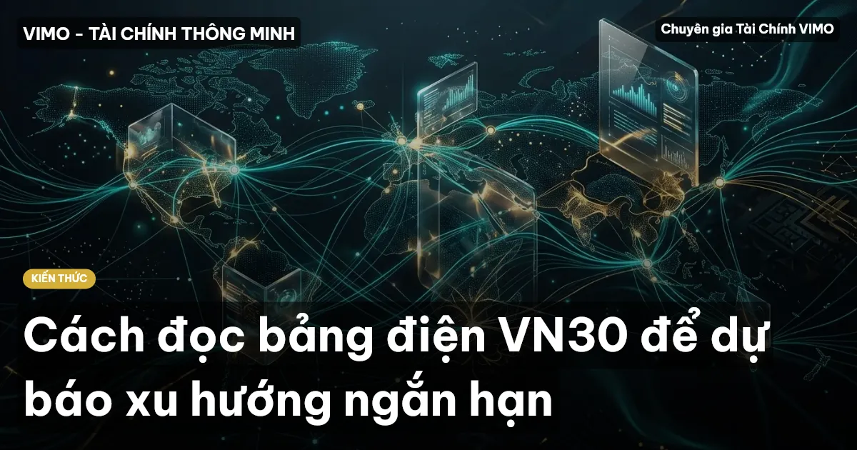 Cách đọc bảng điện VN30 để dự báo xu hướng ngắn hạn