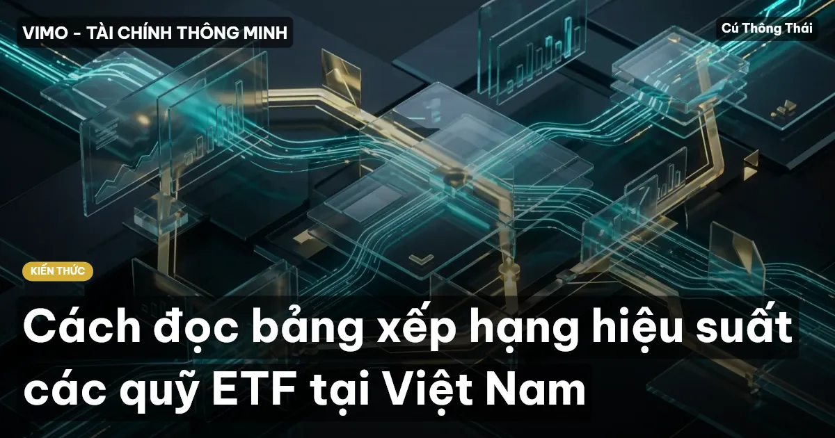 Cách đọc bảng xếp hạng hiệu suất các quỹ ETF tại Việt Nam