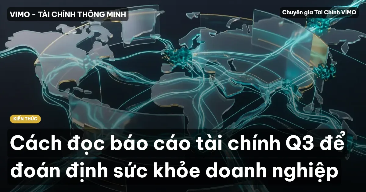 Cách đọc báo cáo tài chính Q3 để đoán định sức khỏe doanh nghiệp