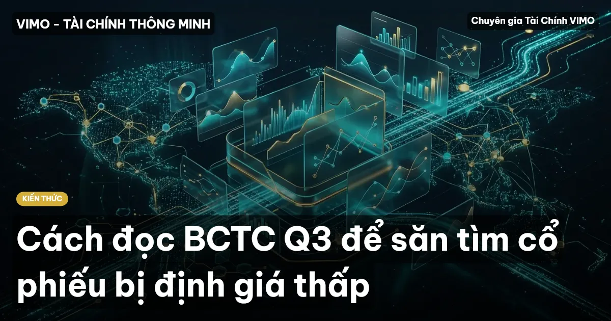 Cách đọc BCTC Q3 để săn tìm cổ phiếu bị định giá thấp