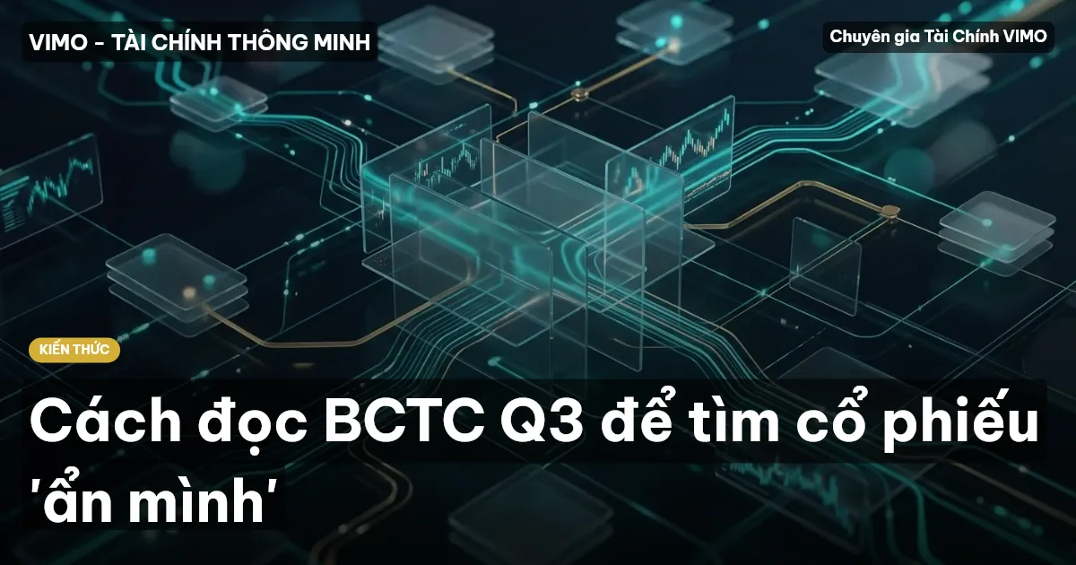 Cách đọc BCTC Q3 để tìm cổ phiếu 'ẩn mình'