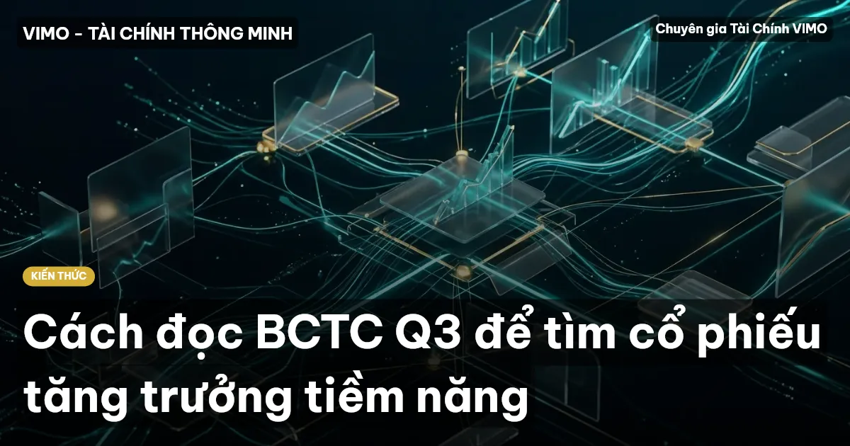 Cách đọc BCTC Q3 để tìm cổ phiếu tăng trưởng tiềm năng