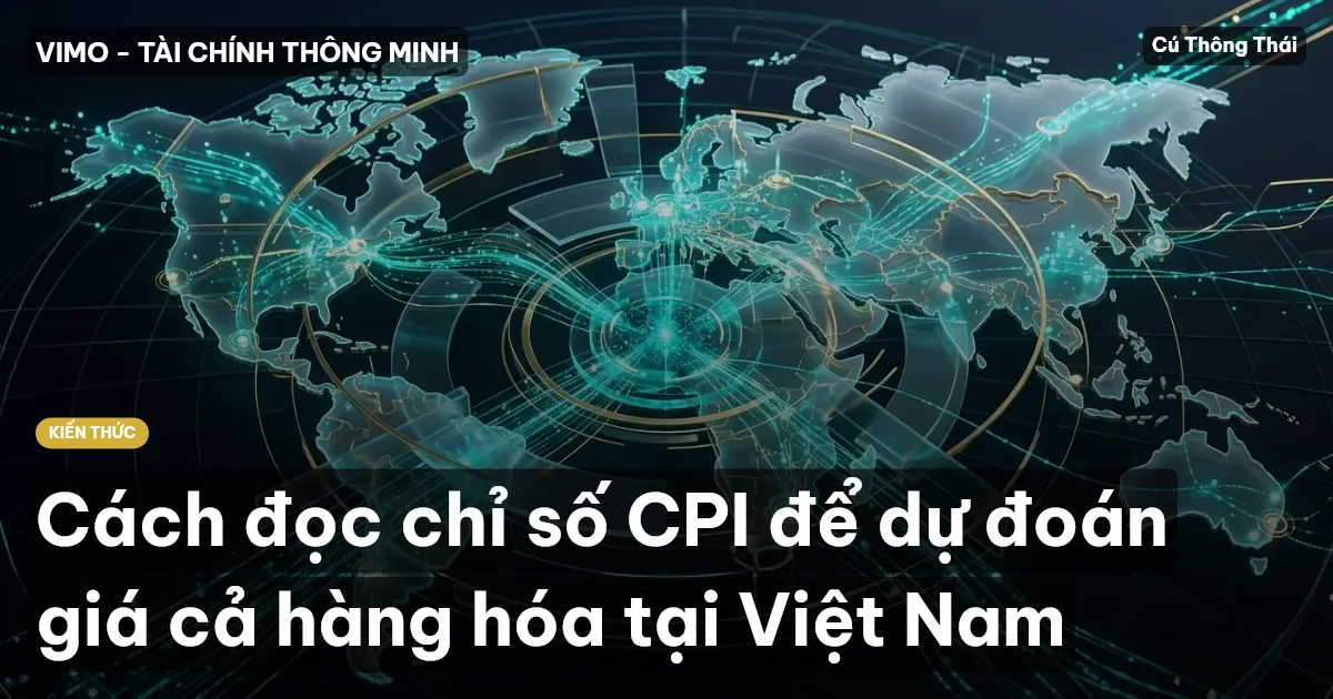 Cách đọc chỉ số CPI để dự đoán giá cả hàng hóa tại Việt Nam