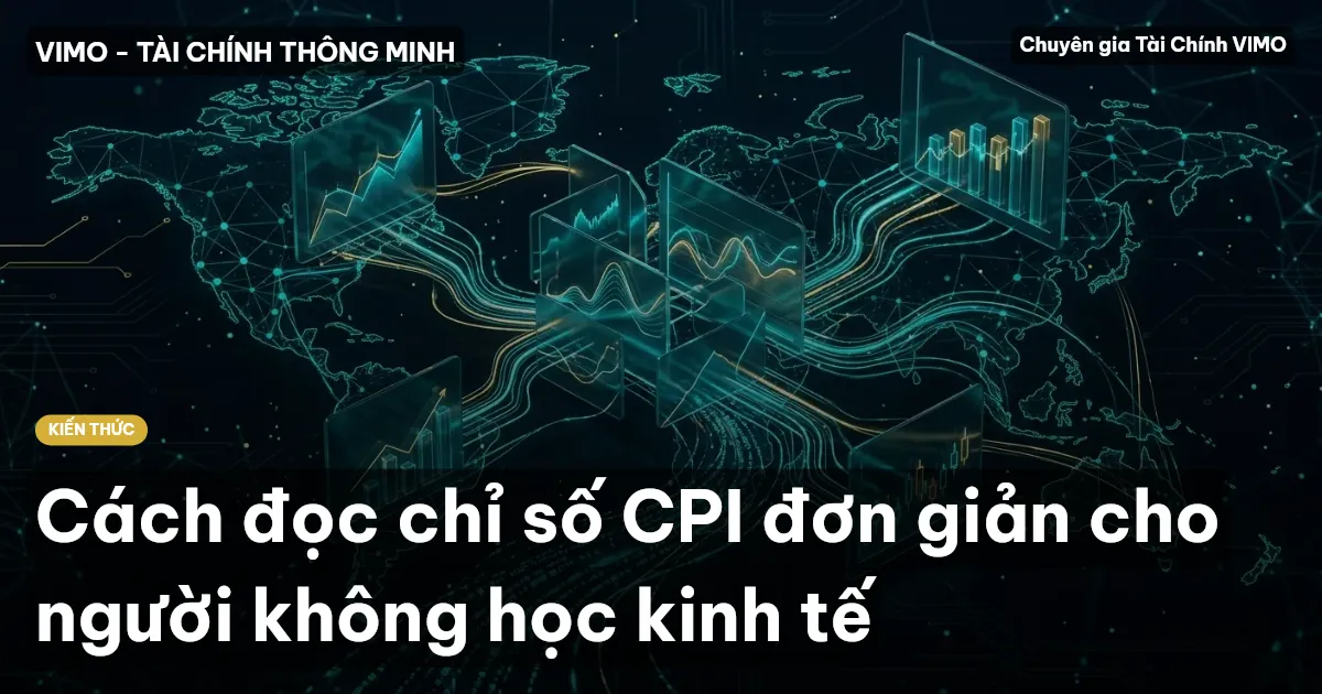 Cách đọc chỉ số CPI đơn giản cho người không học kinh tế