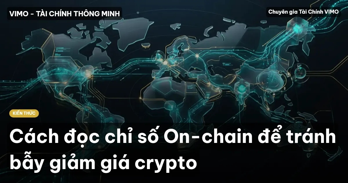 Cách đọc chỉ số On-chain để tránh bẫy giảm giá crypto